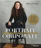 Couverture du livre « Portrait corporate : de l'accueil du client à la sélection des images, le déroulé d'une séance photo » de Milena Perdriel aux éditions Eyrolles