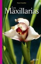 Couverture du livre « Les maxillaria » de Pascal Sauvetre aux éditions Belin