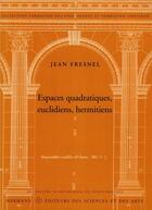 Couverture du livre « Espaces quadratiques, euclidiens, hermitiens » de Jean Fresnel aux éditions Hermann