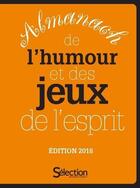 Couverture du livre « Almanach de l'humour et des jeux de l'esprit (édition 2018) » de  aux éditions Selection Du Reader's Digest