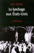 Couverture du livre « Le lynchage aux Etats-Unis » de Joel Michel aux éditions Table Ronde