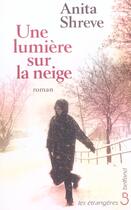 Couverture du livre « Une lumiere sur la neige » de Anita Shreve aux éditions Belfond