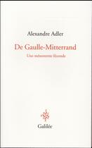 Couverture du livre « De Gaulle-Mitterand ; une mésentente féconde » de Alexandre Adler aux éditions Galilee