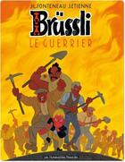 Couverture du livre « Brussli t.2 ; le guerrier » de Jean-Louis Fonteneau et J. Etienne aux éditions Humanoides Associes