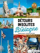 Couverture du livre « Détours insolites en Bretagne » de Herve Ronne et Francois De Beaulieu aux éditions Ouest France