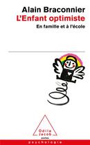 Couverture du livre « L'enfant optimiste : en famille et à l'école » de Alain Braconnier aux éditions Odile Jacob