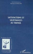 Couverture du livre « SATISFACTIONS ET SOUFFRANCES AU TRAVAIL » de Bernard Gangloff aux éditions L'harmattan