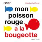 Couverture du livre « Mon poisson rouge a la bougeotte » de Claire Zucchelli-Romer aux éditions Mango