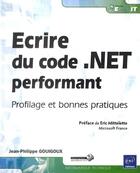 Couverture du livre « Écrire du code .Net performant ; profilage et bonnes pratiques » de Jean-Philippe Gouigo aux éditions Eni