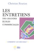 Couverture du livre « Les entretiens des grandes écoles commerciales ; comment les réussir ? » de Christian Bourion aux éditions Eska