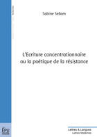 Couverture du livre « L'écriture concentrationnaire ou la poétique de la résistance » de Sabine Sellam aux éditions Publibook