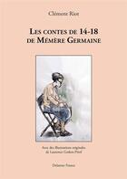 Couverture du livre « Les contes de 14-18 de memere germaine » de Riot Cl Ment aux éditions Delatour