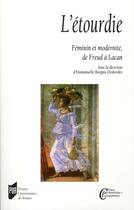 Couverture du livre « L'étourdie ; féminin et modernité de Freud à Lacan » de Emmanuelle Borgnis Desbordes aux éditions Pu De Rennes