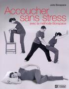 Couverture du livre « Accoucher sans stress avec la » de Bonapace Julie aux éditions Editions De L'homme