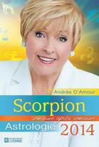 Couverture du livre « Scorpion 2014 » de Andree D'Amour aux éditions Editions De L'homme