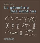 Couverture du livre « Géométrie des émotions ; les esthétiques scientifiques de l'architecture en France (1860-1950) » de Estelle Thibault aux éditions Mardaga Pierre