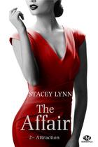 Couverture du livre « The affair Tome 2 : attraction » de Stacey Lynn aux éditions Milady