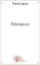 Couverture du livre « Tchétapoux » de Franck Leplus aux éditions Edilivre