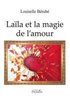 Couverture du livre « Laïla et la magie de l'amour » de Louiselle Berube aux éditions Persee