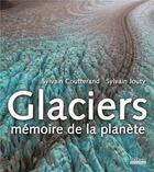 Couverture du livre « Glaciers, mémoire de la planète » de Sylvain Coutterand et Jouty Sylvain aux éditions Hoebeke