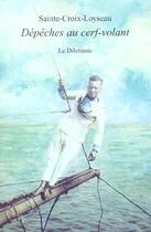 Couverture du livre « Dépêches au cerf-volant » de Sainte-Croix-Loyseau aux éditions Le Dilettante