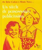 Couverture du livre « De bébé Cadum à Mamie Nova ; un siècle de personnages publicitaires » de  aux éditions Bibliocite