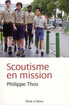 Couverture du livre « Scoutisme en mission » de Phillppe Thos aux éditions Parole Et Silence