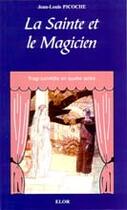 Couverture du livre « La sainte et le magicien » de Jean-Louis Picoche aux éditions Elor