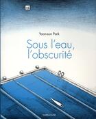 Couverture du livre « Sous l'eau, l'obscurité » de Yoon-Sun Park aux éditions Sarbacane