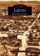 Couverture du livre « Liévin - histoire des rues » de Om De La Memoire aux éditions Editions Sutton