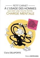 Couverture du livre « Petit carnet à l'usage des hommes qui ont une toute petite charge mentale » de Claire Delaporte aux éditions Contre-dires