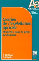 Couverture du livre « Gestion de l'exploitation agricole : elements pour la prise de decision (2. tir.) » de Rethore Alain aux éditions Tec Et Doc
