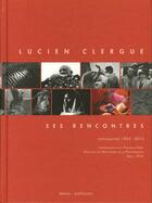 Couverture du livre « Lucien Clergue, ses rencontres ; photographies 1953-2013 » de Lucien Clergue aux éditions Marval