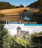 Couverture du livre « Haute-Garonne ; patrimoine & art de vivre » de  aux éditions Loubatieres