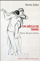 Couverture du livre « Paris-Buenos Aires ; un siècle de tango » de Nardo Zalko aux éditions Felin