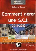 Couverture du livre « Comment gérer une SCI (édition 2011-2012) » de Guillaume Duprez aux éditions Puits Fleuri