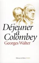 Couverture du livre « Déjeuner à Colombey » de Georges Walter aux éditions Fallois