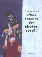 Couverture du livre « Nous sommes des pirates pardi » de Geoffroy Dussart aux éditions Kaleidoscope