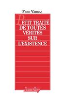 Couverture du livre « Petit traité de toutes vérités sur l'existence » de Fred Vargas aux éditions Viviane Hamy