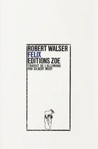 Couverture du livre « Félix » de Robert Walser aux éditions Editions Zoe