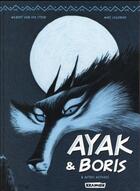 Couverture du livre « Ayak et Boris t.1 » de Marc Legendre et Wilbert Van Der Steen aux éditions Paquet