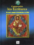 Couverture du livre « Comprendre les écritures ; un cours complet d'introduction à la Bible » de Scott Hahn aux éditions Wilson Et Lafleur