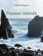 Couverture du livre « Passion Islande » de Valerie Harvey aux éditions Septentrion