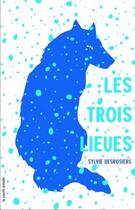 Couverture du livre « Les trois lieues » de Sylvie Desrosiers aux éditions La Courte Echelle