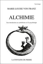 Couverture du livre « Alchimie - une introduction au symbolisme et a la psychologie » de Von Franz M-L. aux éditions Fontaine De Pierre
