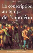 Couverture du livre « La conscription au temps de Napoléon 1798-1814 » de Alain Pigeard aux éditions Giovanangeli Artilleur