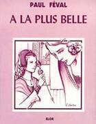 Couverture du livre « La fée des grèves t.2 ; à la plus belle » de Paul Feval aux éditions Elor