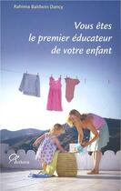 Couverture du livre « Vous êtes le premier éducateur de votre enfant : comment aider les enfant à se développer naturellement » de Rahima Baldwin Dancy aux éditions Aethera