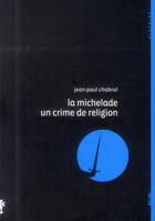 Couverture du livre « La michelade, un crime de religion » de Jean-Paul Chabrol aux éditions Alcide