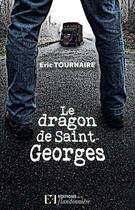 Couverture du livre « Le dragon de Saint Georges » de Eric Tournaire aux éditions Flandonniere